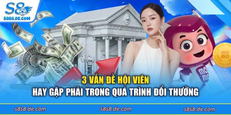 3 vấn đề hội viên hay gặp phải trong quá trình đổi thưởng
