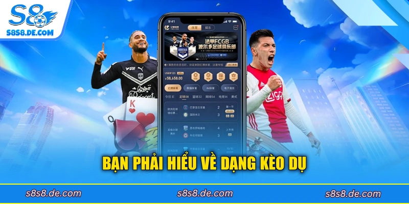 Bạn phải hiểu về dạng kèo dụ