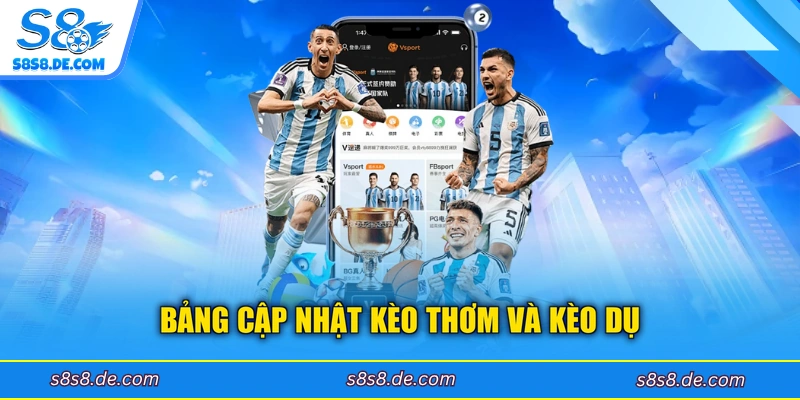 Bảng cập nhật kèo thơm và kèo dụ