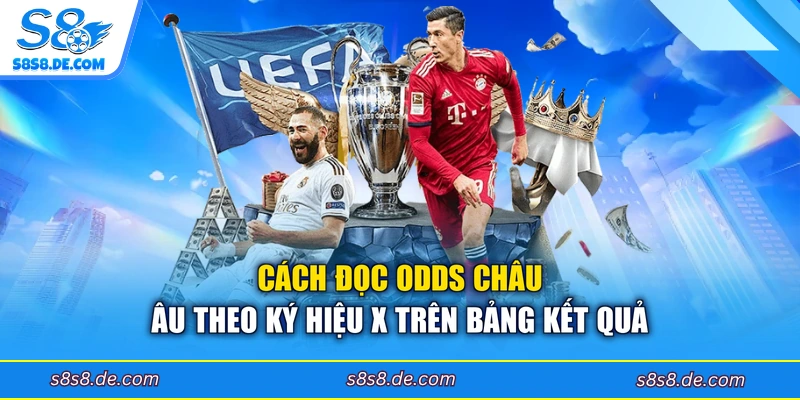 Cách đọc odds châu Âu theo ký hiệu X trên bảng kết quả