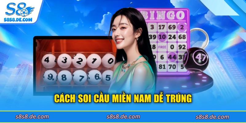 Cách soi cầu miền Nam dễ trúng