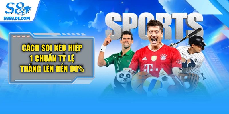 Cách Soi Kèo Hiệp 1 Chuẩn Tỷ Lệ Thắng Lên Đến 90%
