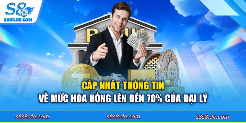 Cập nhật thông tin về mức hoa hồng lên đến 70% của đại lý