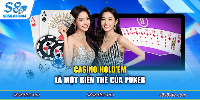 Casino Hold’em là một biến thể của Poker