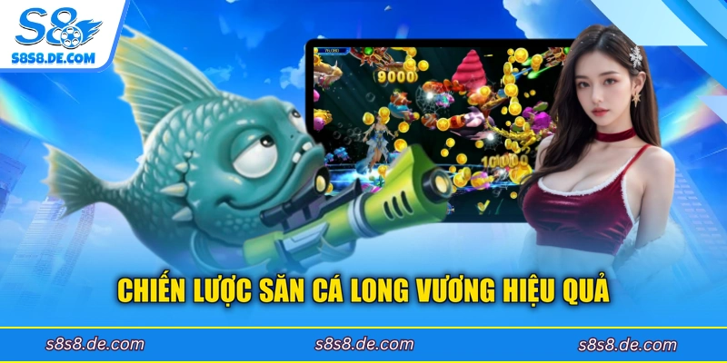 Chiến lược săn cá long vương hiệu quả