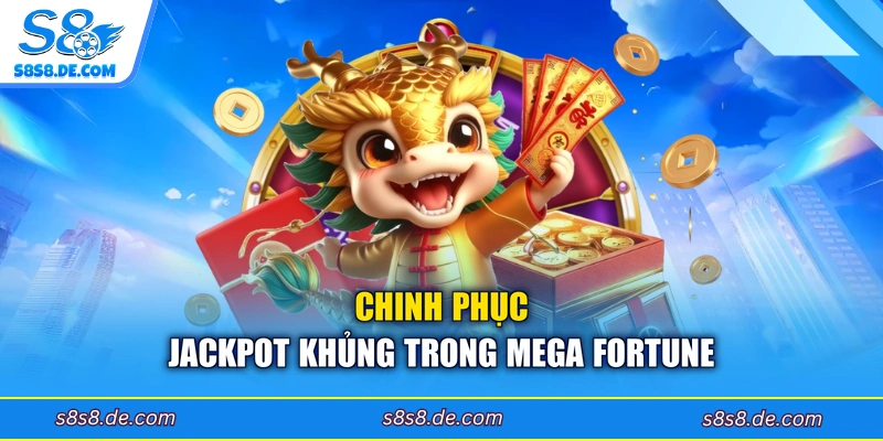 Chinh phục Jackpot khủng trong Mega Fortune