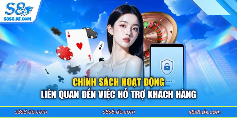 Chính sách hoạt động liên quan đến việc hỗ trợ khách hàng