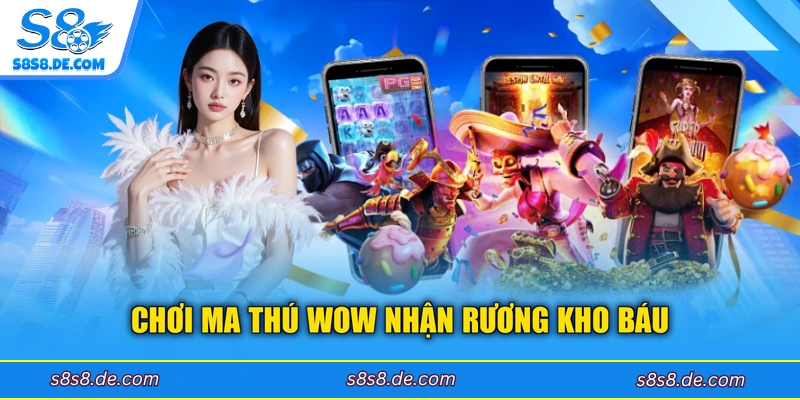 Chơi Ma Thú Wow nhận rương kho báu