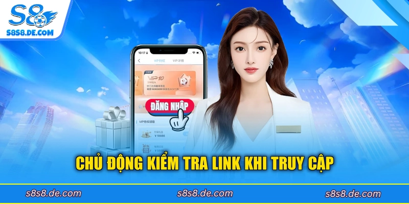 Chủ động kiểm tra link khi truy cập
