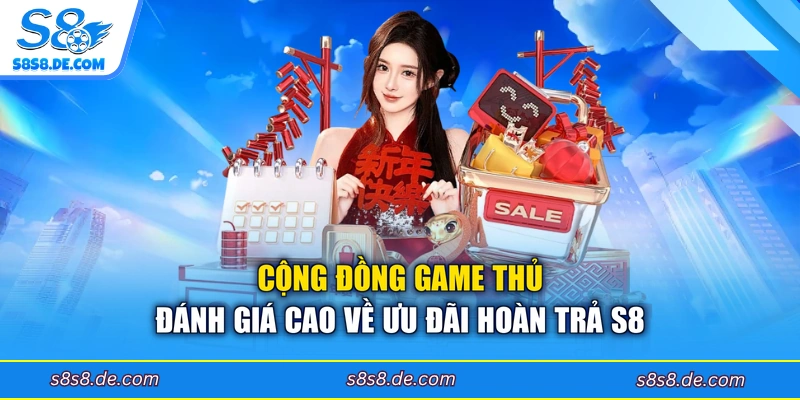 Cộng đồng game thủ đánh giá cao về ưu đãi hoàn trả S8