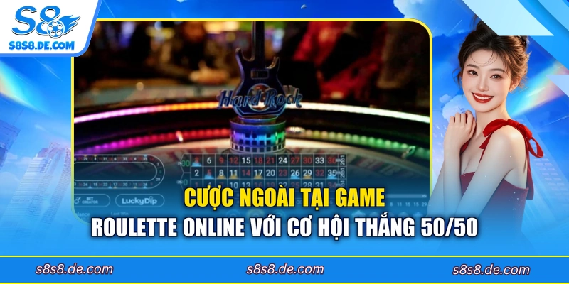 Cược ngoài tại game Roulette online với cơ hội thắng 50/50