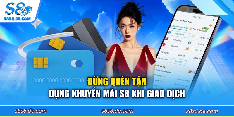 Đừng quên tận dụng khuyến mãi S8 khi giao dịch