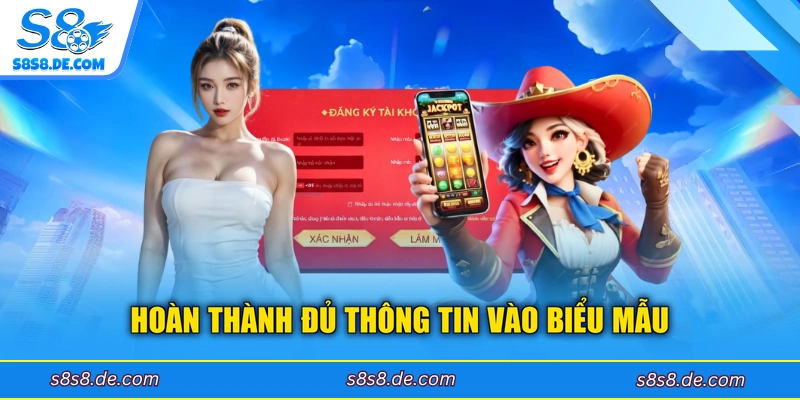 Hoàn thành đủ thông tin vào biểu mẫu