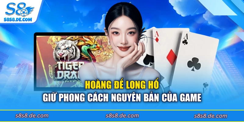 Hoàng Đế Long Hổ giữ phong cách nguyên bản của game