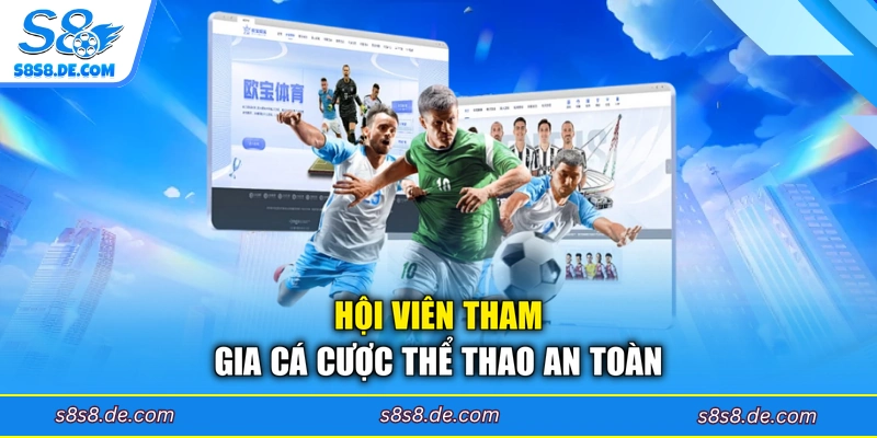 Hội viên tham gia cá cược thể thao an toàn