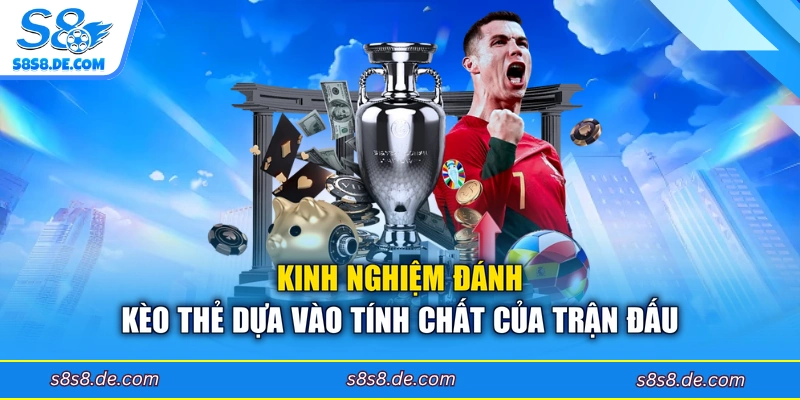 Kinh nghiệm đánh kèo thẻ dựa vào tính chất của trận đấu