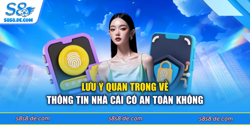 Lưu ý quan trọng về thông tin nhà cái có an toàn không