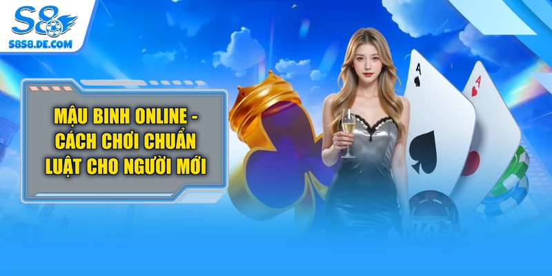 Mậu Binh Online - Cách Chơi Chuẩn Luật Cho Người Mới