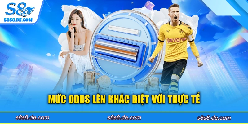 Mức odds lên khác biệt với thực tế