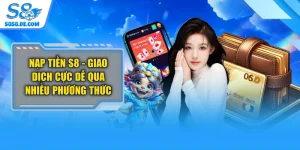 Nạp Tiền S8 - Giao Dịch Cực Dễ Qua Nhiều Phương Thức