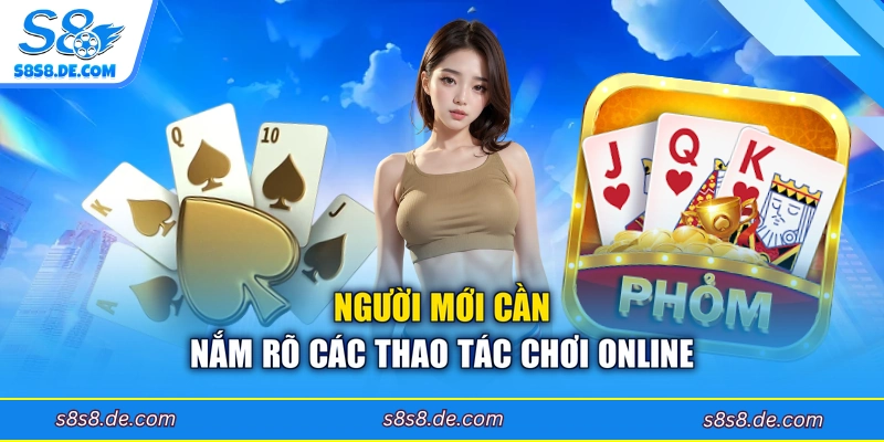 Người mới cần nắm rõ các thao tác chơi online