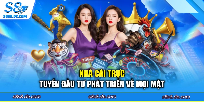 Nhà cái trực tuyến đầu tư phát triển về mọi mặt