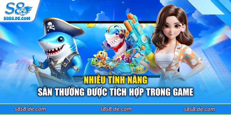 Nhiều tính năng săn thưởng được tích hợp trong game