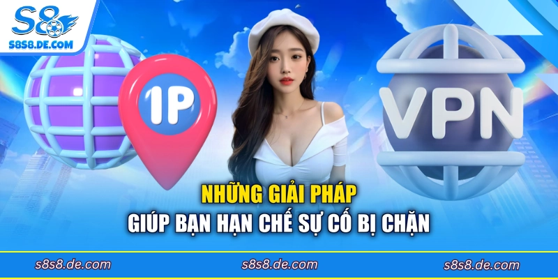 Những giải pháp giúp bạn hạn chế sự cố bị chặn