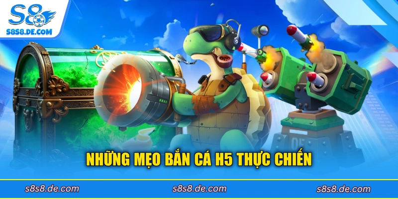 Những mẹo bắn cá H5 thực chiến