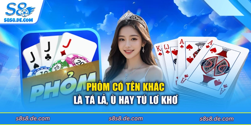 Phỏm có tên khác là Tá lả, Ù hay Tú Lơ Khơ