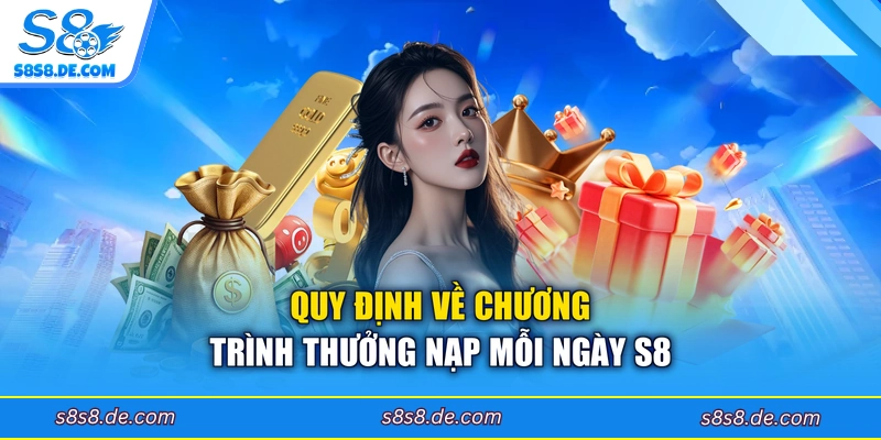 Quy định về chương trình thưởng nạp mỗi ngày S8