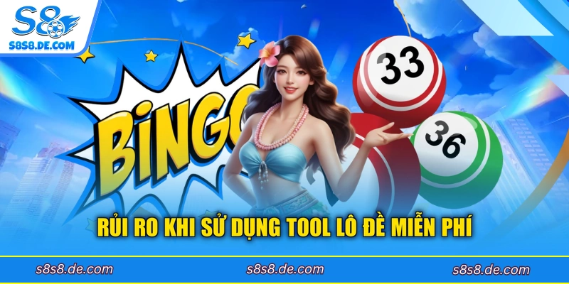 Rủi ro khi sử dụng tool lô đề miễn phí