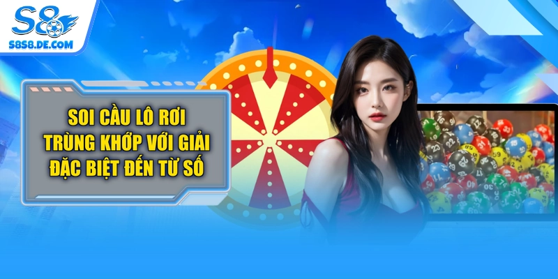 Soi Cầu Lô Rơi Trùng Khớp Với Giải Đặc Biệt Đến Từ Số