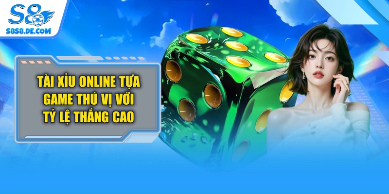 Tài Xỉu Online Tựa Game Thú Vị Với Tỷ Lệ Thắng Cao