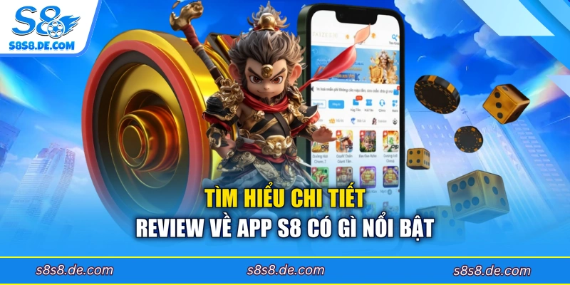 Tìm hiểu chi tiết review về app S8 có gì nổi bật