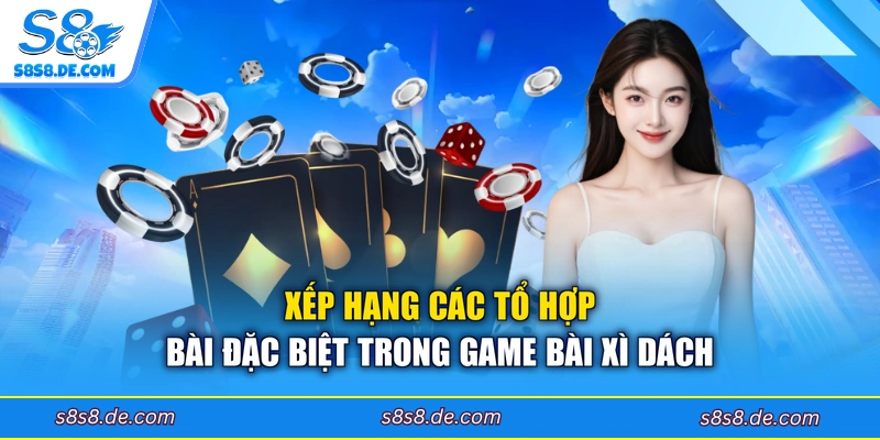 Xếp hạng các tổ hợp bài đặc biệt trong game bài xì dách