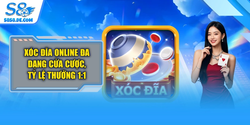 Xóc Đĩa Online Đa Dạng Cửa Cược, Tỷ Lệ Thưởng 1:1